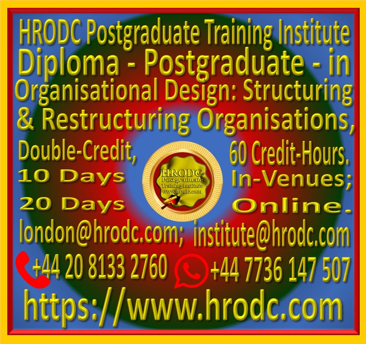 Graphics introducing Graphics introducing Diploma - Postgraduate - in Organisational Design: Structuring and Restructuring Organisations, Double-Credit, 60 Credit-Hours, from HRODC Postgraduate Training Institute. It is hyperlinked to the respective brochure for viewing and, or download.