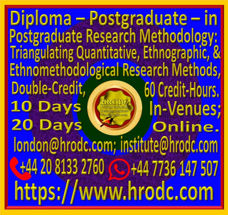 Graphics introducing Diploma  Postgraduate  in Postgraduate Research Methodology: Triangulating Quantitative, Ethnographic, and Ethnomethodological Research Methods, Double-Credit, 60 Credit-Hours, from HRODC Postgraduate Training Institute. It is hyperlinked to the respective brochure for viewing and, or download.