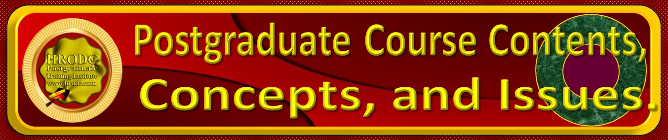 This Website Graphics is a Label for Postgraduate Course Contents, Concepts, and Issues, from HRODC Postgraduate Training Institute, A Postgraduate-Only Institution (https://www.hrodc.com). Below the graphics are the outline of the Contents, Concepts, and Issues. 