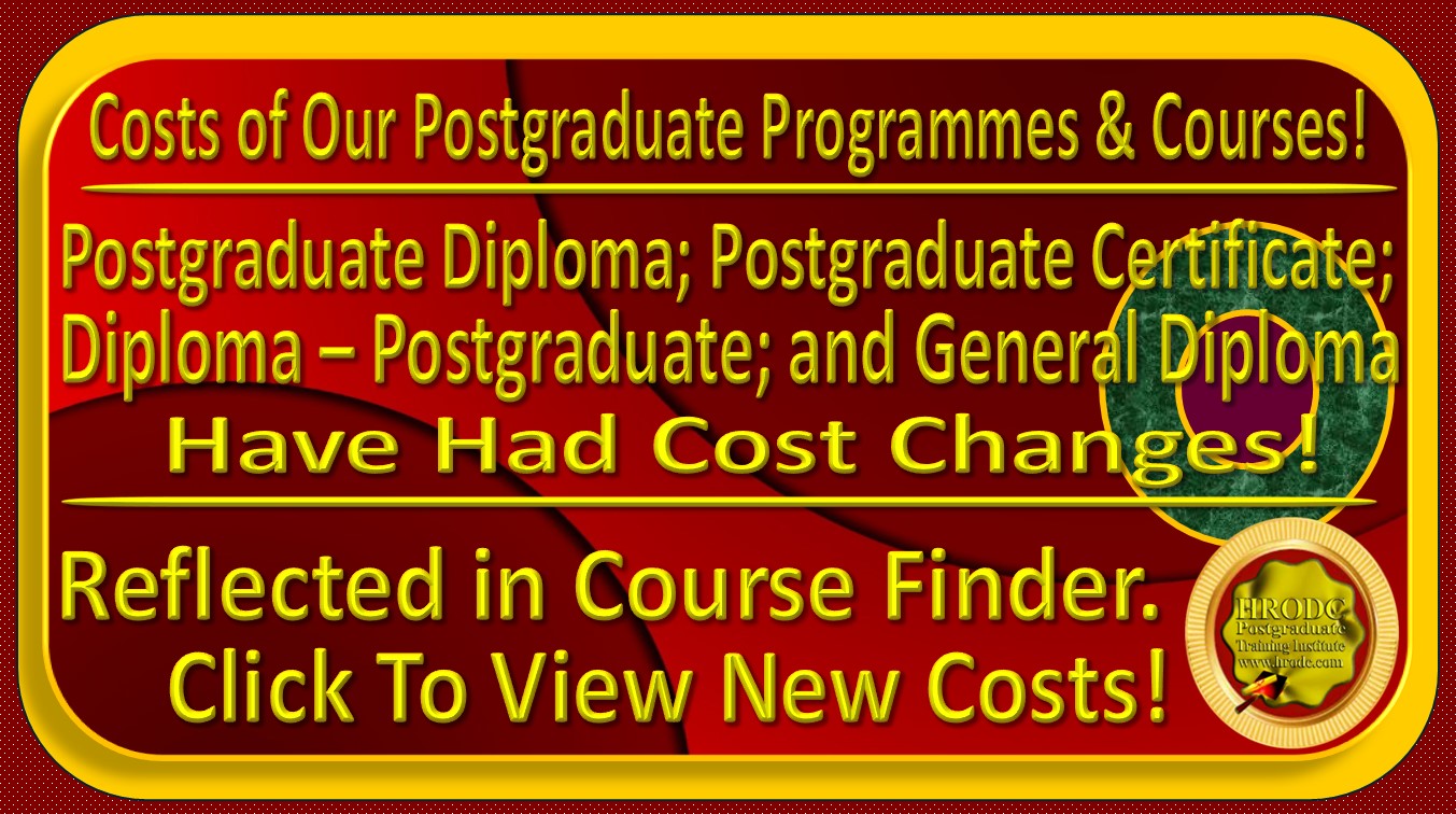 Graphics for Cost Changes to the Postgraduate Programmes & Courses! Postgraduate Diploma; Postgraduate Certificate; Diploma  Postgraduate; and General Diploma, offered by HRODC Postgraduate Training Institute, A Postgraduate-Only Institution (https://www.hrodc.com), In-Venues, and Online.