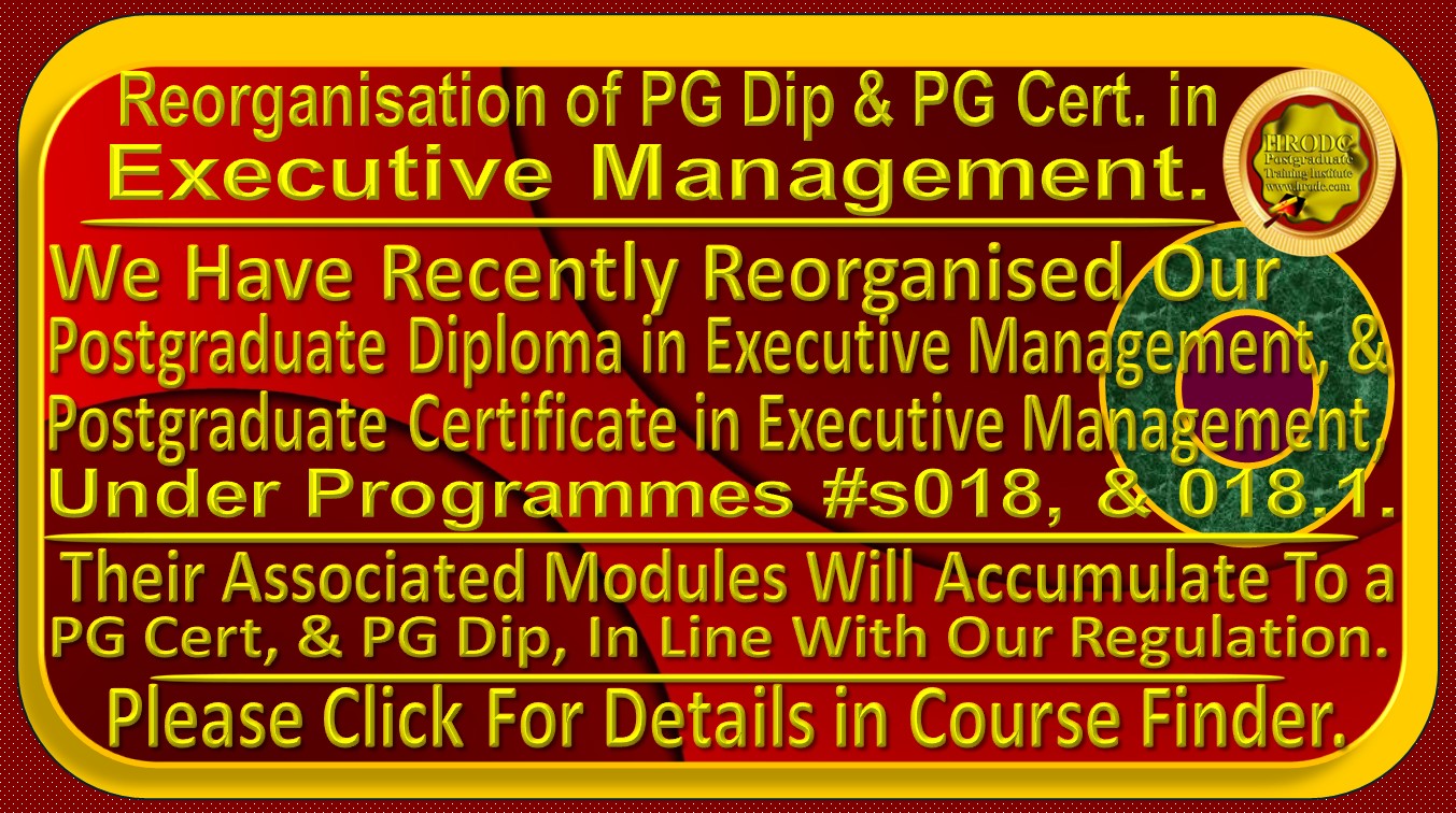 Notification for Reorganised Postgraduate Diploma and Postgraduate Certificate, and Modules of Executive Management, with hyperlink to Course Finder, of HRODC Postgraduate Training Institute, A Postgraduate-Only Institution: https://www.hrodc.com/Course_Finder_Postgraduate_Diploma_Postgraduate_Short_Courses_in_Accra_Amsterdam_Brussels_Doha_Dubai_Durban_KL_London_Lusaka_Nairobi_Paris_Online.htm 