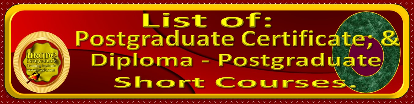 Website Link to  List of Postgraduate Certificate; and Postgraduate Short Courses, at HRODC Postgraduate Training Institute (https://www.hrodc.com)