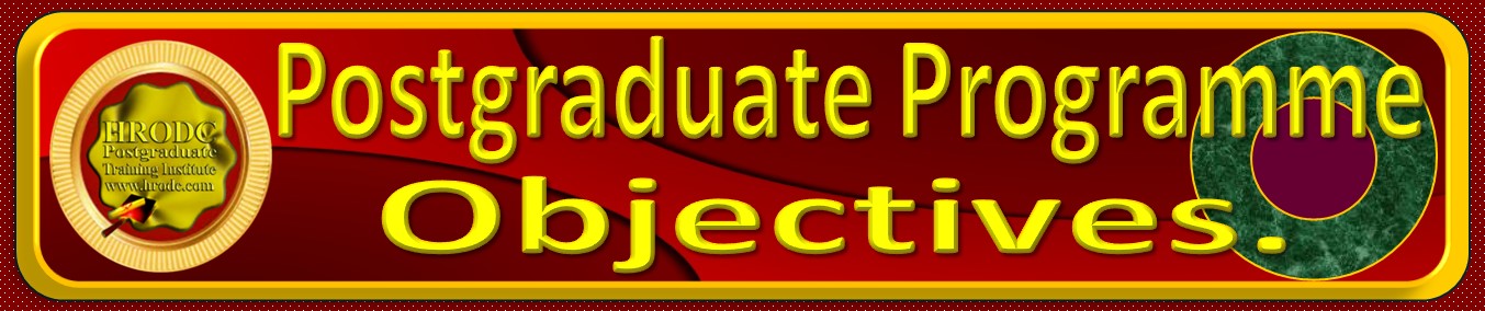 Website Graphics a Label for Postgraduate Diploma Objectives, at HRODC Postgraduate Training Institute, A Postgraduate-Only Institution (https://www.hrodc.com). Below the graphics are the list of objectives that the Students, in attendance, are expected to achieve, at the conclusion of the specific learning experience that this organisation provides in the Programme. 